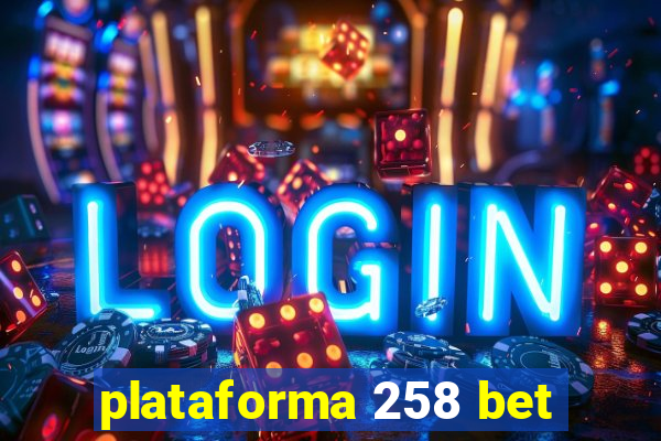 plataforma 258 bet